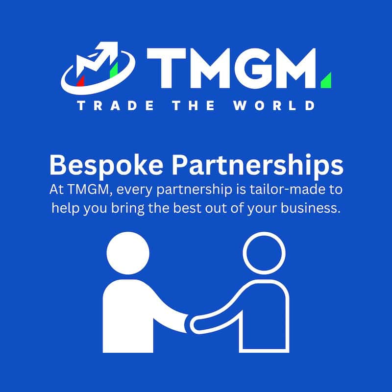 At TMGM, every partnership is tailor-made to help you bring the best out of your business.