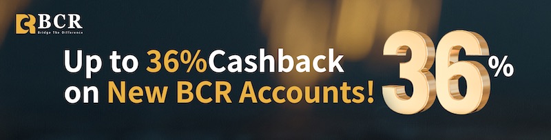 BCR Launches Exclusive Up to 36% Annualized Cashback Promotion for New Accounts with Minimum $300 Deposit